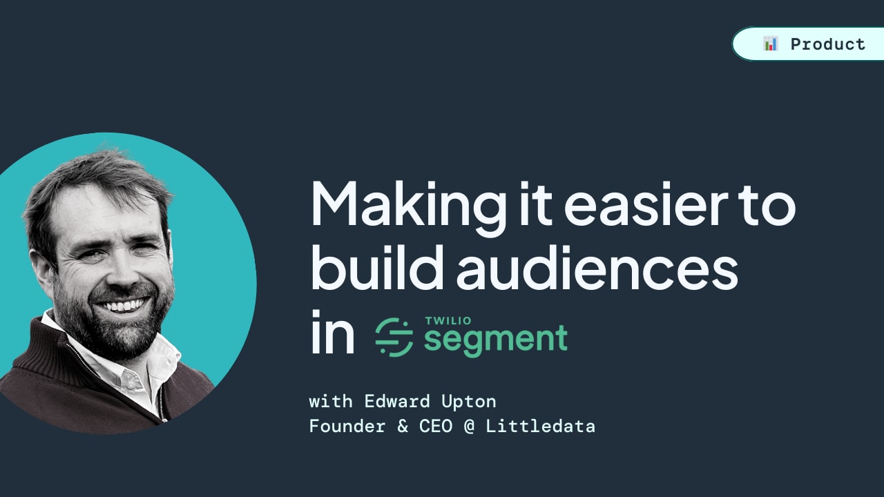 Making it easier to build audiences in Twilio Segment