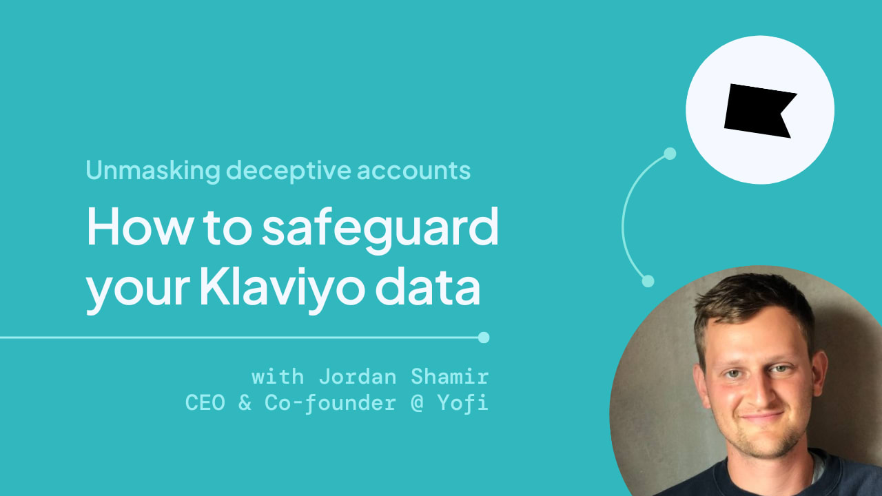 Unmasking Deceptive Accounts: Why and how to safeguard your Klaviyo data