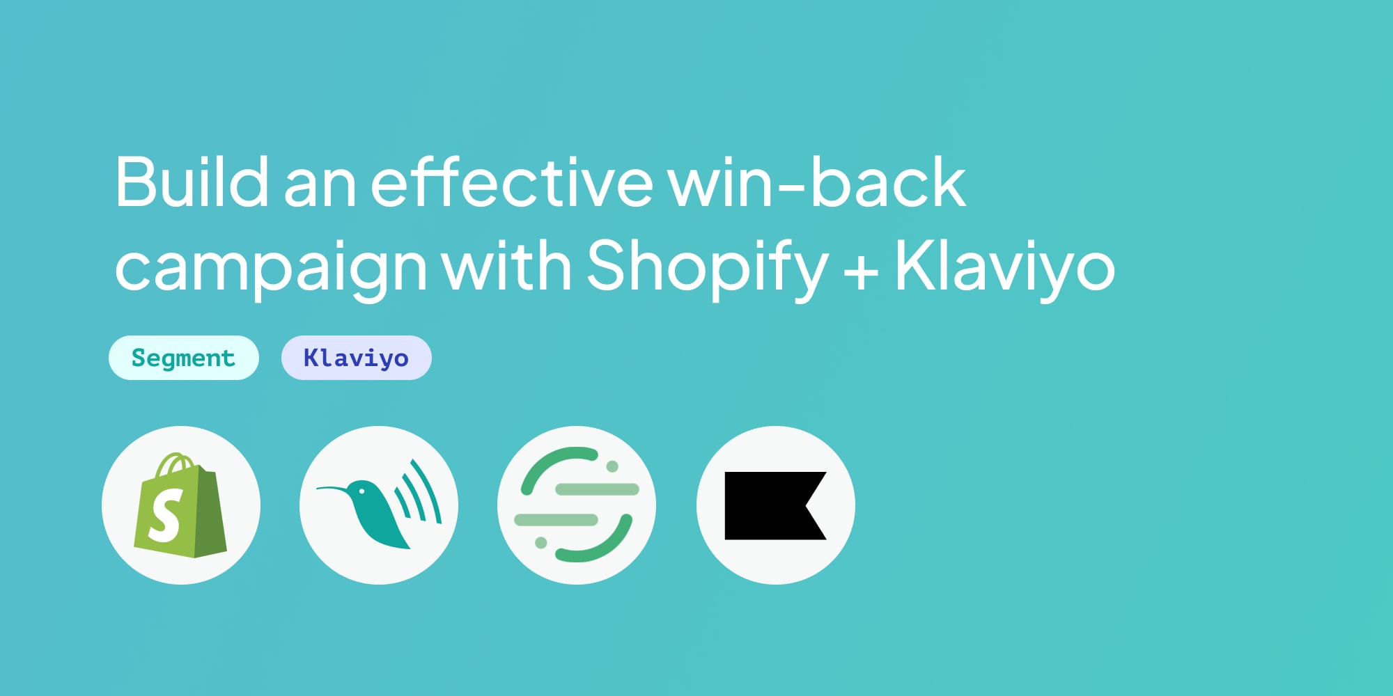 Segment recipe: Build an effective win-back campaign with Shopify and Klaviyo