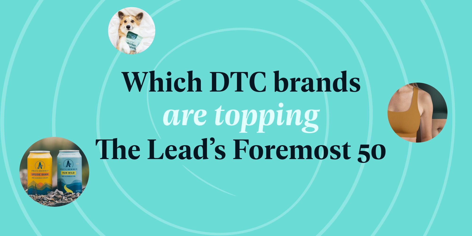 Which DTC brands are topping The Lead's Foremost 50?