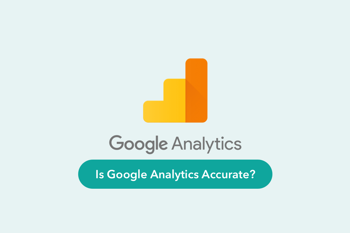 Is Google Analytics accurate? 6 common issues and how to fix them