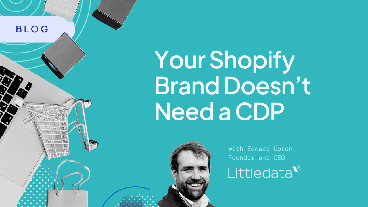 Your Shopify Brand Doesn’t Need a CDP