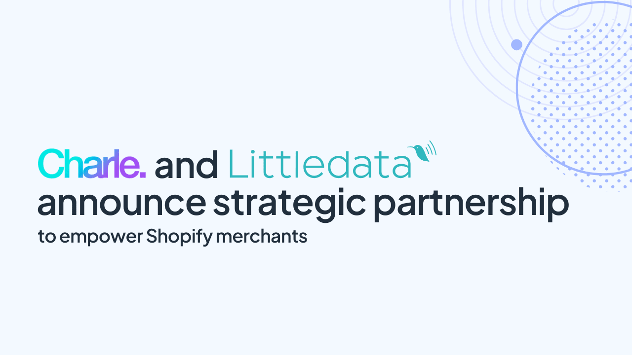 Charle and Littledata Announce Strategic Partnership to Empower Shopify Merchants
