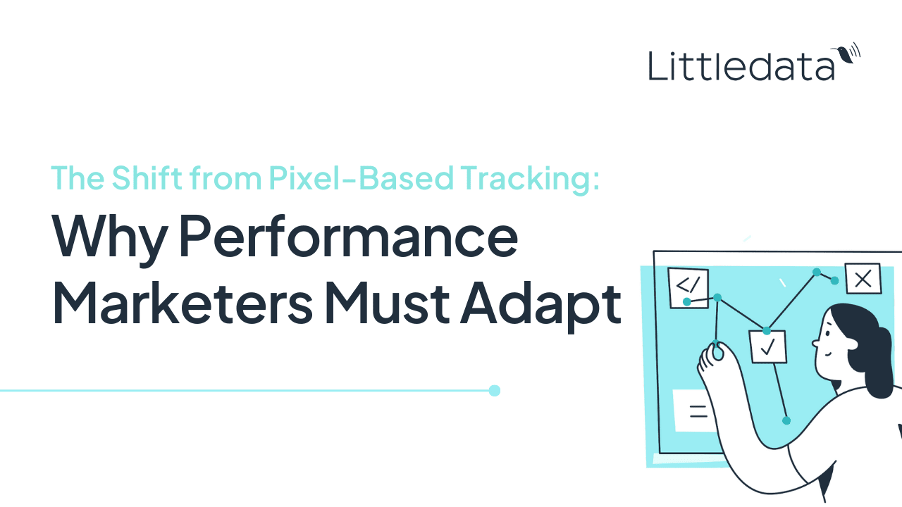 The Shift from Pixel-Based Tracking: Why Performance Marketers Must Adapt