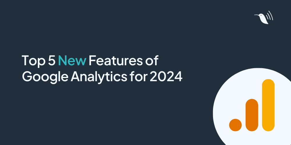 Top 5 New Features of Google Analytics for 2024