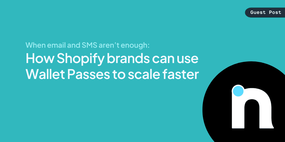 When email and SMS aren’t enough: How Shopify brands can use Wallet Passes to scale faster