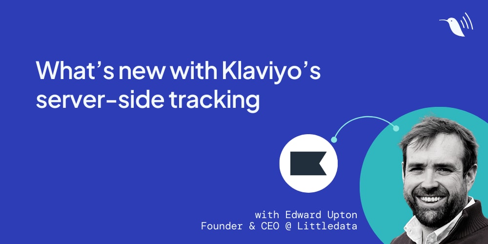 What’s new with Klaviyo’s server-side tracking