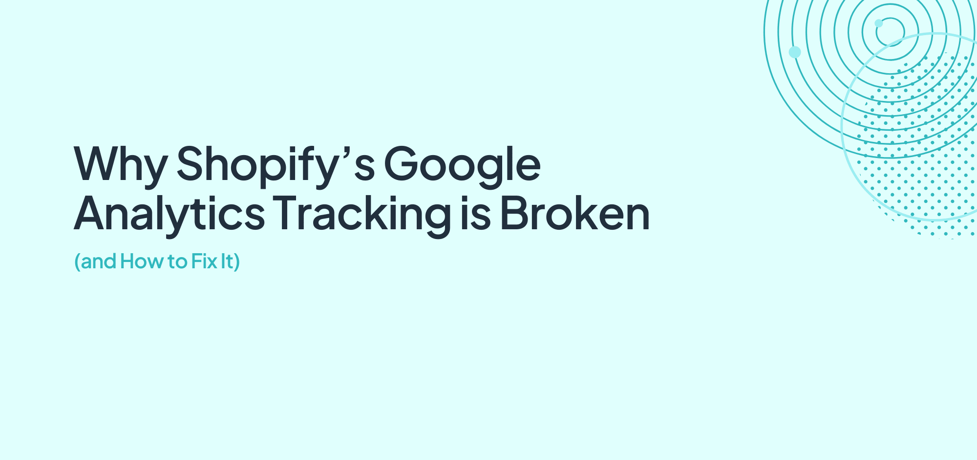 Why Shopify’s Google Analytics Tracking is Broken (and How to Fix It)