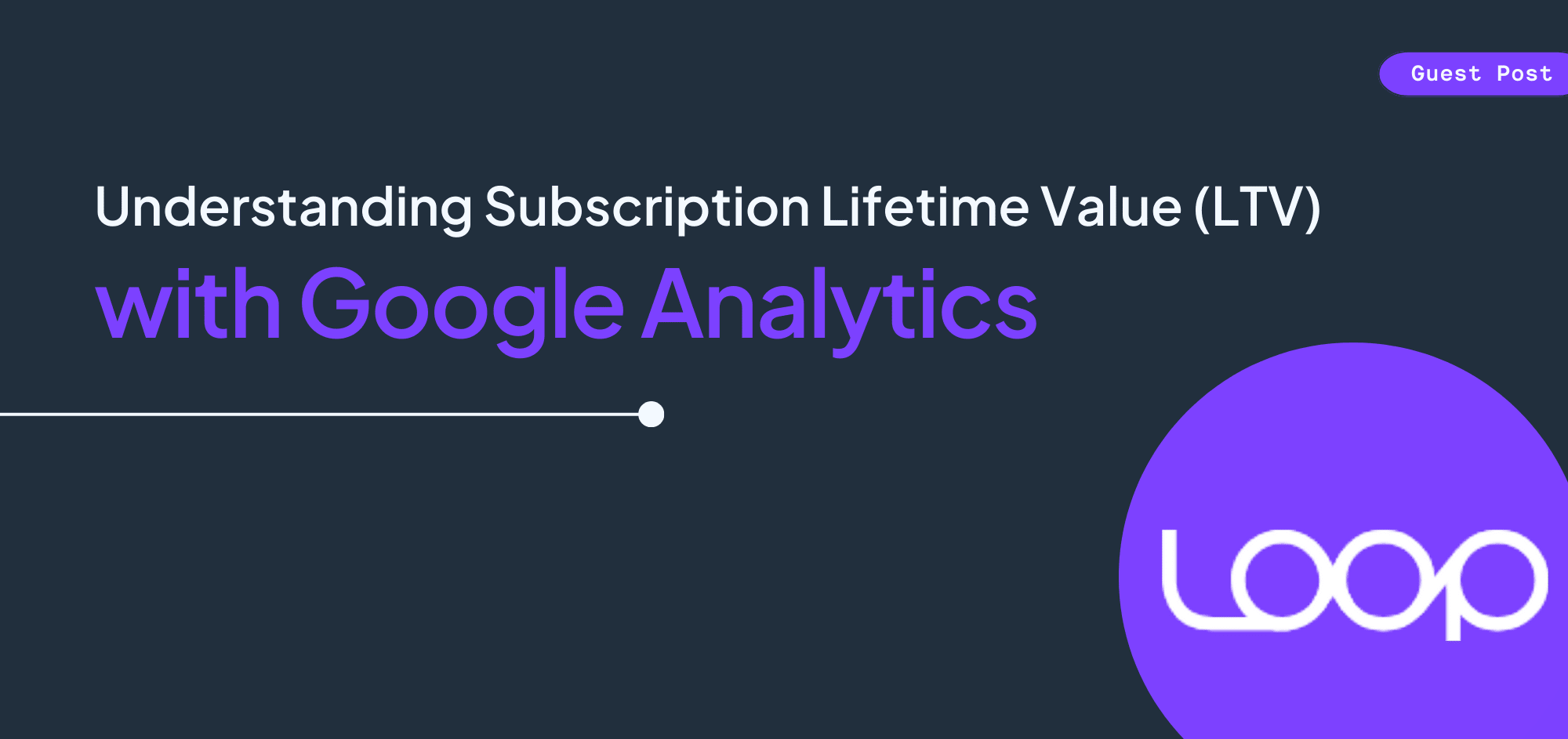 Understanding Subscription Lifetime Value (LTV) with Google Analytics