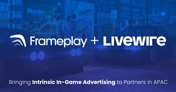 Frameplay and Livewire Partner to Offer APAC Advertisers Exclusive Intrinsic In-Game Advertising Inventory in Premium Games