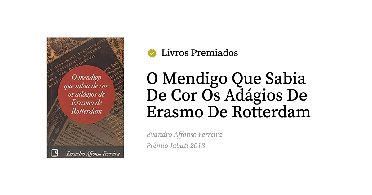 O mendigo que sabia de cor os adágios de Erasmo de Rotterdam by Evandro Affonso Ferreira O mendigo que sabia de cor os adágios de Erasmo de Rotterdam by Evandro Affonso Ferreira