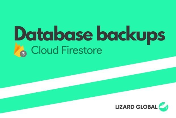 Lizard Global's Guide to Firestore Database Backups