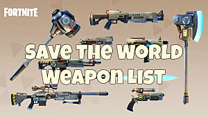 Fortnite Save The World Complete Weapons List Guide Fortnite