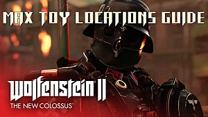 max toys wolfenstein 2