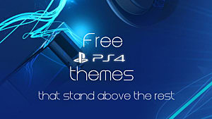 6 free PS4 themes on the PSN stand above their other free brethren