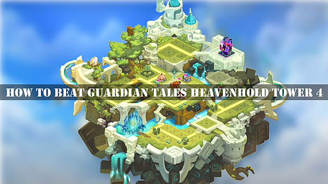 How to Beat Guardian Tales Heavenhold Tower 4 Guardian Tales - 95