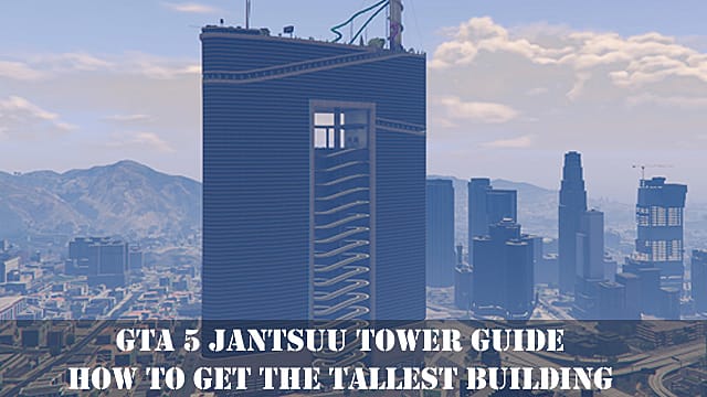 GTA 5 Jantsuu Tower Guide  How to Get the Tallest Building - 23