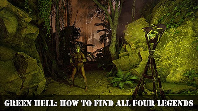 Green Hell Guide How To Find All Four Legends Green Hell