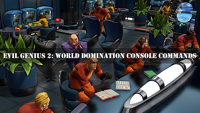 Evil Genius 2 World Domination Console Commands Evil Genius 2 - 38