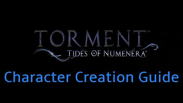 torment tides of numenera character creation guide