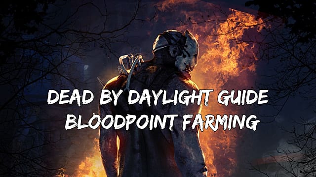 Dead By Daylight Bloodpoint Farming Guide Dead By Daylight