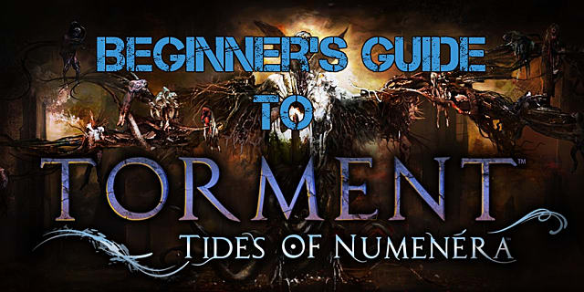 Torment Tides Of Numenera Beginner S Guide Torment Tides Of Numenera