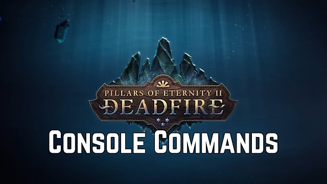 pillars of eternity console commands