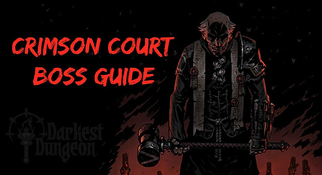 darkest dungeon crimson court boss guide