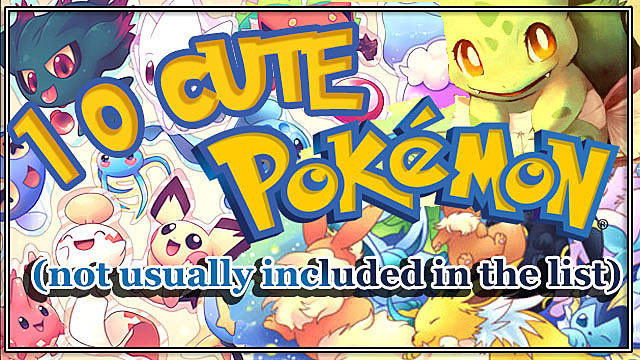 10 Cute Pokemon Usually Not Included In Cute Lists Pokemon