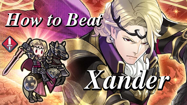 Fire Emblem Heroes How To Beat Xander