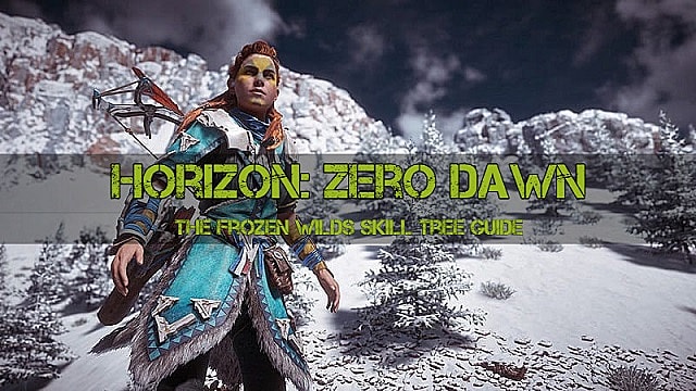 Horizon Zero Dawn The Frozen Wilds Skill Tree Guide Horizon Zero Dawn