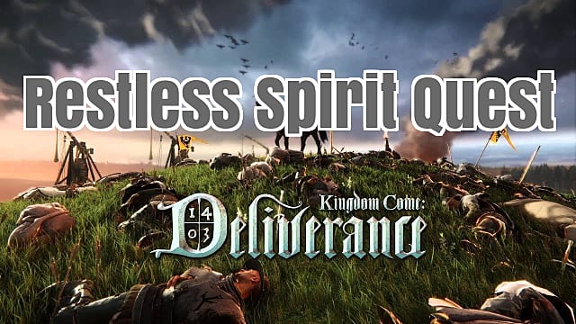 Kingdom Come Deliverance Restless Spirit Quest Guide Kingdom