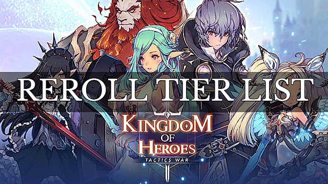Kingdom Of Heroes Tactics War Reroll Tier List Kingdom Of Heroes Tactics War - ilift two roblox