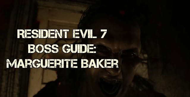 Resident Evil 7 Boss Guide How To Beat Marguerite Baker Resident Evil 7