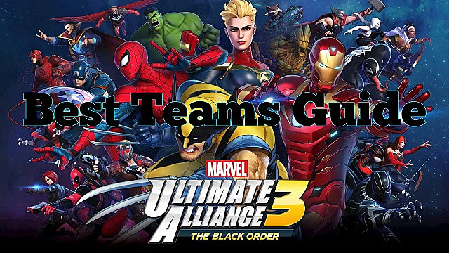 Marvel Ultimate Alliance 3 The Black Order Best Teams Guide