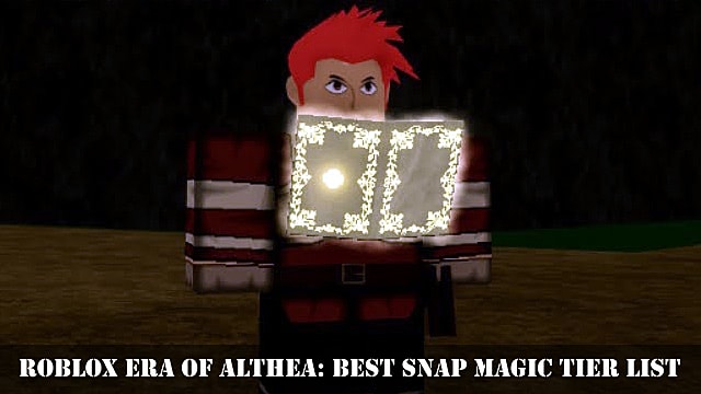 Roblox Era Of Althea Best Snap Magic Tier List Guide Roblox - how to disable explosions roblox