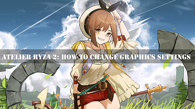Atelier Ryza 2 Guide How to Change Graphics Settings Atelier Ryza 2 Lost Legends and the Secret Fairy - 48