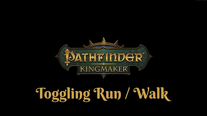How To Toggle Run Walk In Pathfinder Kingmaker Pathfinder Kingmaker - how to walk slow in roblox pc