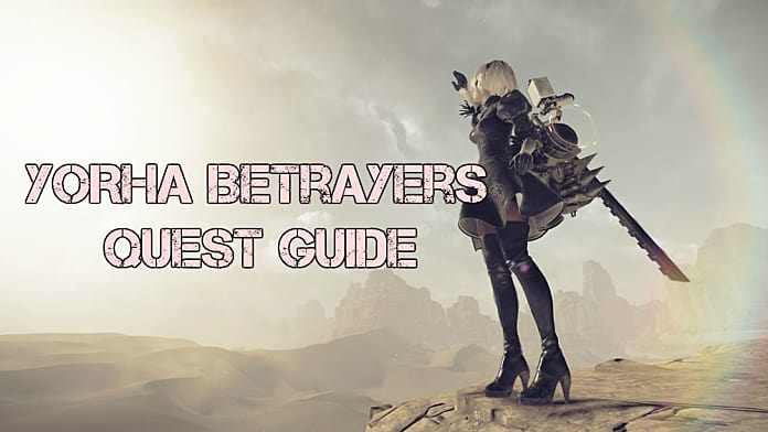 Nier Automata Yorha Betrayers Quest Guide Nier Automata Nier Automata Yorha Betrayers Quest Guide Nier Automata