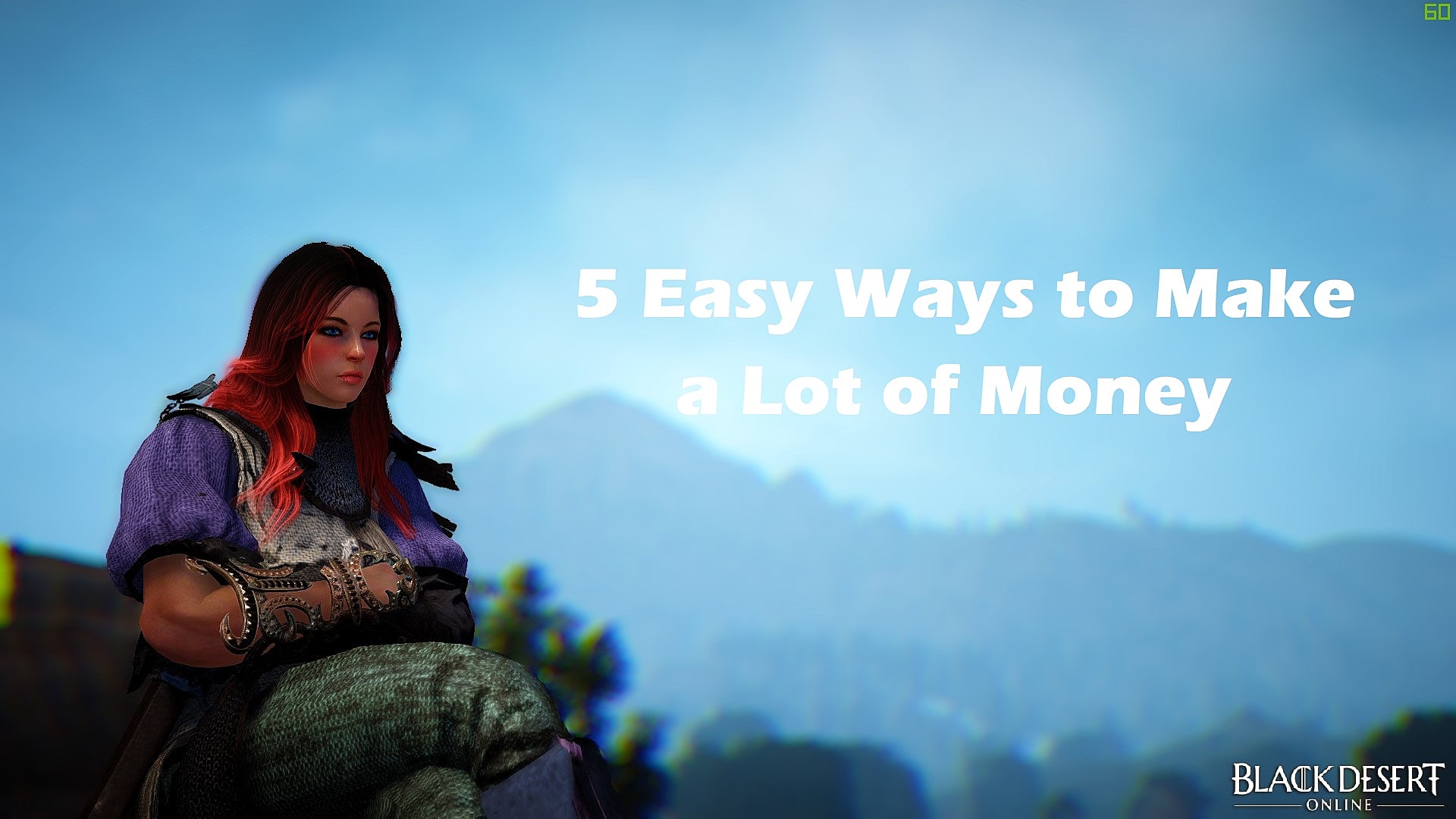 5 Easy Ways To Make A Lot Of Money In Black Desert Online Black Desert Online - how to make fast money fast money roblox money