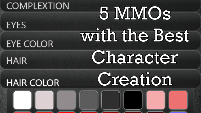 5 Mmos With The Best Character Creation