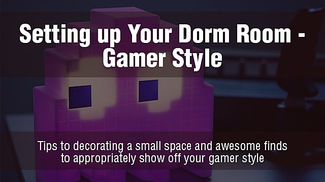 Setting Up Your Dorm Room Gamer Style Setting Up Your Dorm Room Gamer Style