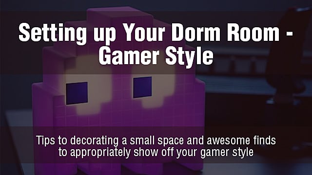 Setting Up Your Dorm Room Gamer Style