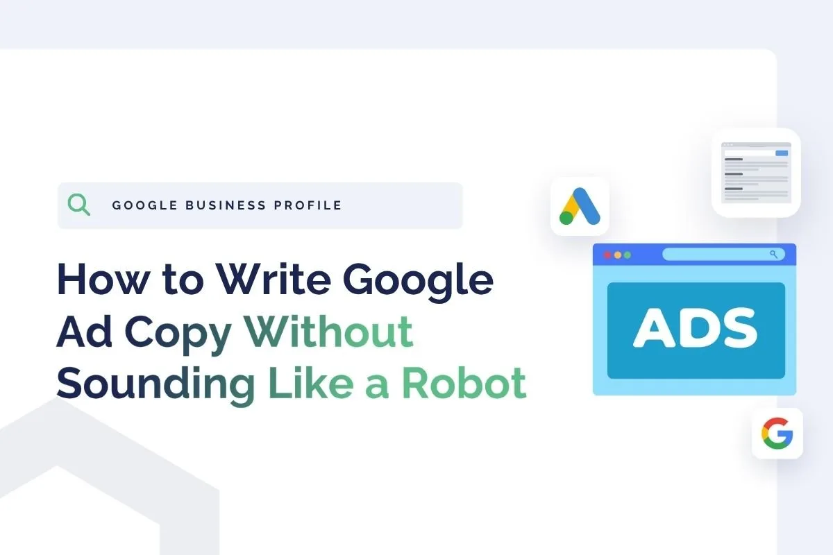 Graphic featuring the text "How to Write Google Ad Copy Without Sounding Like a Robot," with Google-related icons and a search bar labeled "Google Business Profile." Perfect for learning best practices google headlines.