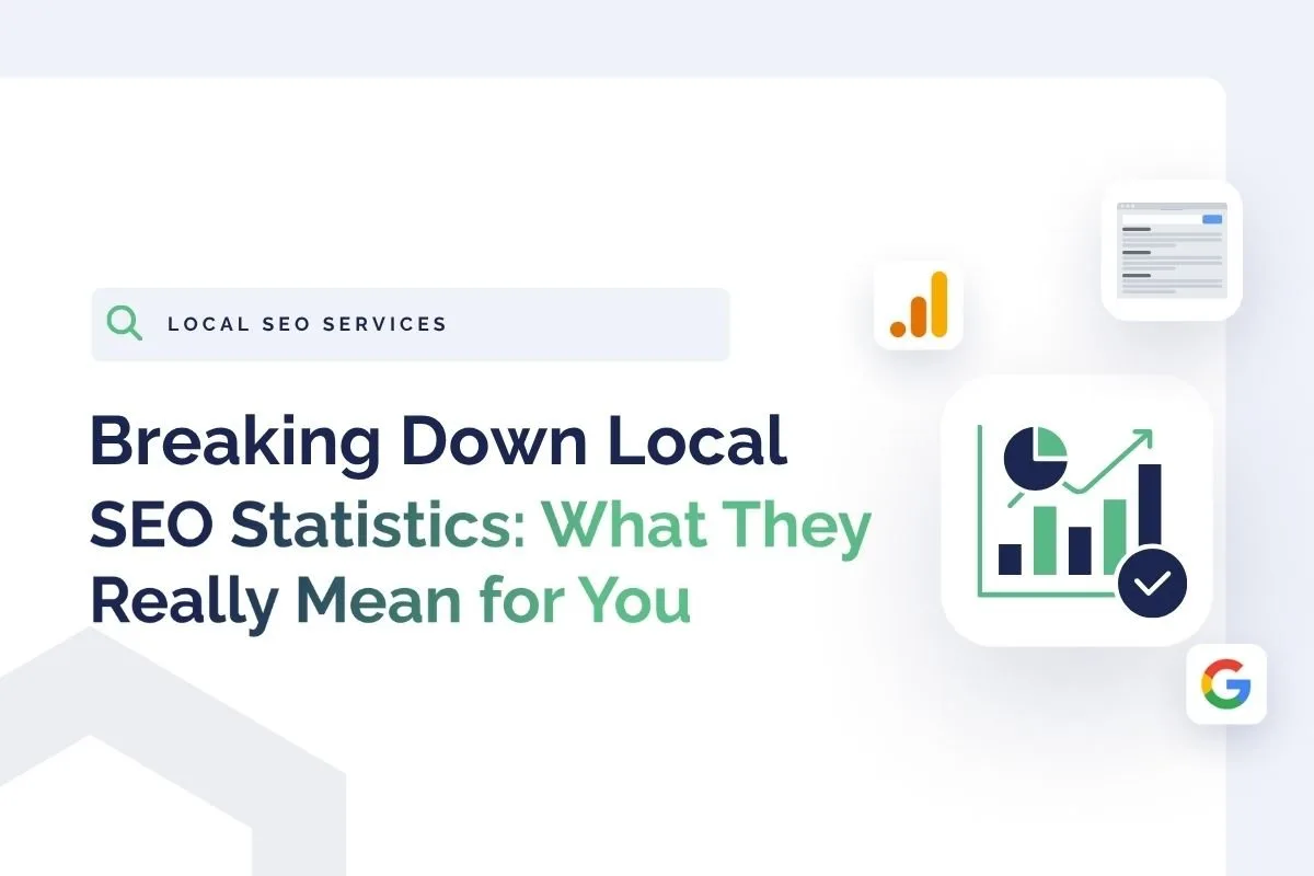 Graphic with the text “Breaking Down Local SEO Statistics: What They Really Mean for You,” featuring icons of a search bar, analytics, a chart, and the Google logo to help visualize key local SEO stats.