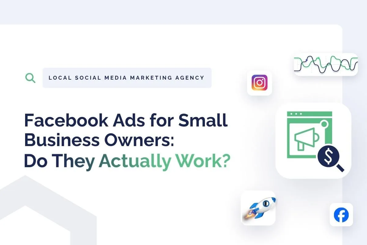 Graphic with the text “Facebook Ads for Small Business Owners: Do They Actually Work?” surrounded by icons for Facebook, Instagram, a website, and data charts—perfect for highlighting the impact of facebook ads for small business.