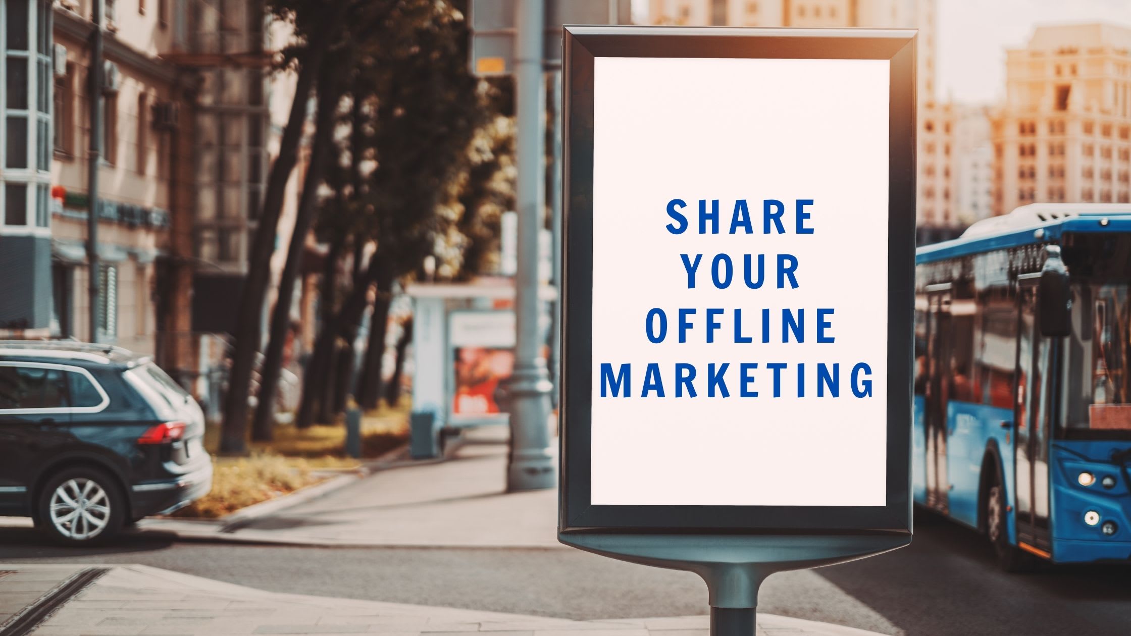 Share Your Offline Marketing Efforts on Social Media