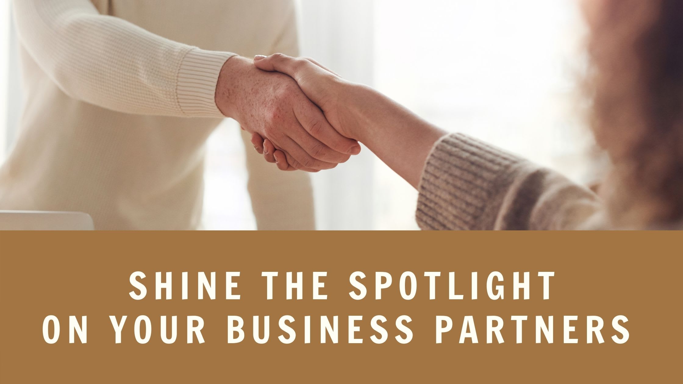 Shine The Spotlight on Your Business Partners