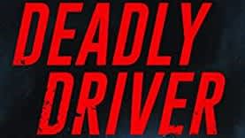 front cover of the book Deadly Driver by J. K. Kelly