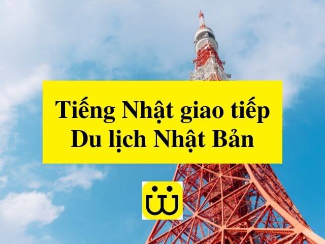 giao tiếp tiếng nhật du lịch